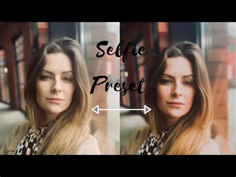 How To Edit Selfies Better Selfie Preset For Lightroom Mobile Youtube