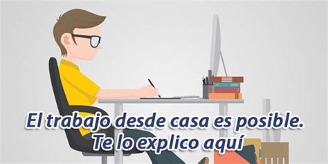 ¿buscas trabajo a desde casa? El trabajo desde casa es posible. Te lo explico aquí