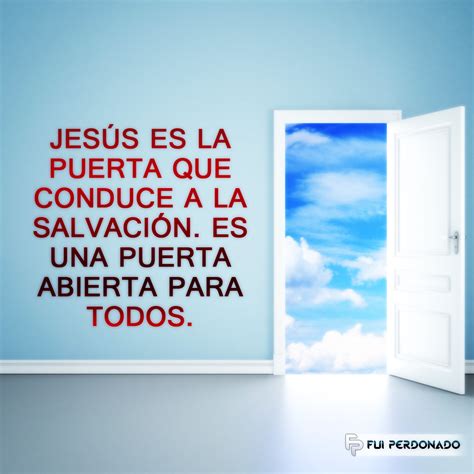 Jesús Es La Puerta Que Conduce A La Salvacion Fui Perdonado