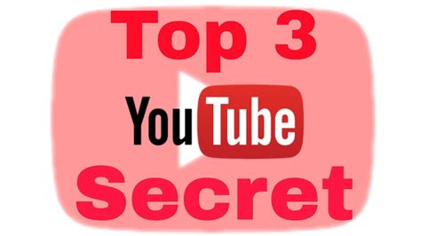 Top 3 Youtube Secret Youtube