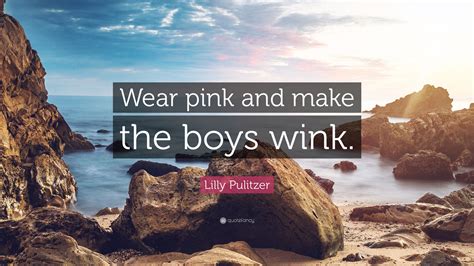 Lilly Pulitzer Quote Wear Pink And Make The Boys Wink