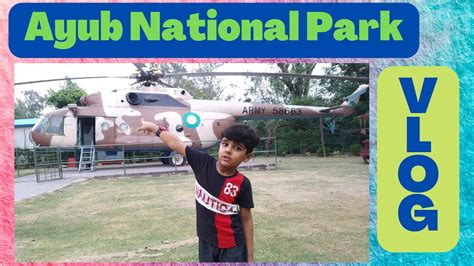 Exploring Ayub National Park Rawalpindi Shahmeers Life YouTube