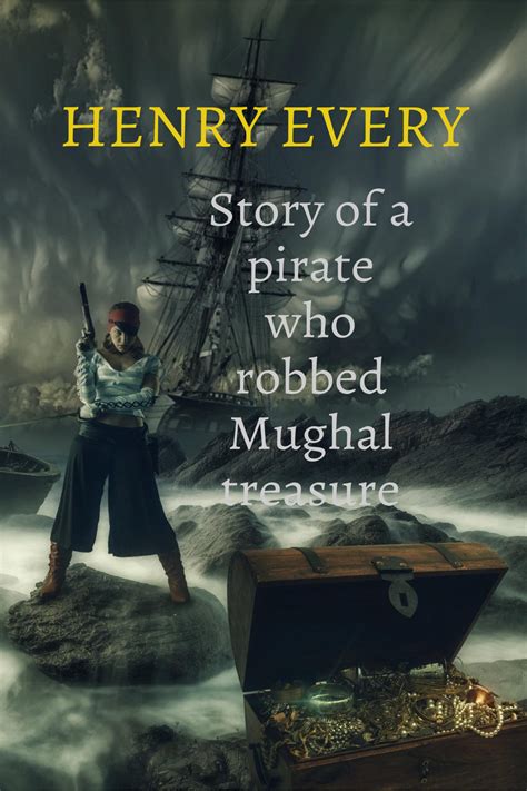 Henry Every Story Of A Pirate Who Robbed Mughal Treasure
