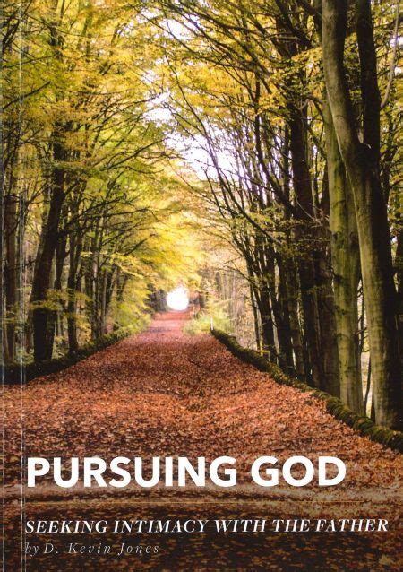 Moorleys Pursuing God Seeking Intimacy With The Father By D Kevin Jones