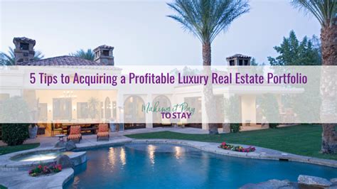 5 Tips To Acquiring A Profitable Luxury Real Estate Portfolio Making