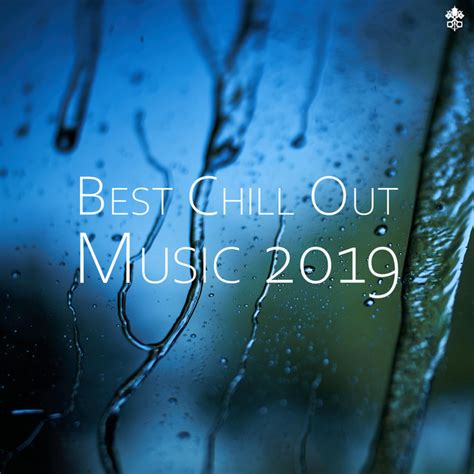 Best Chill Out Music 2019 Compilation By Various Artists Spotify