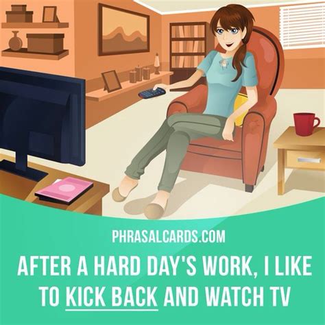 “kick Back” Means “to Relax” Example After A Hard Days Work I Like