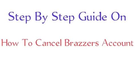 Step By Step Guide On How To Cancel Brazzers Account Subscription