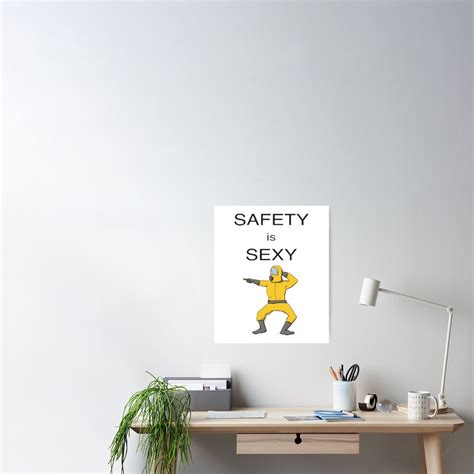 safety is sexy nothing is sexier than safety forget danger safety is the new sexy poster