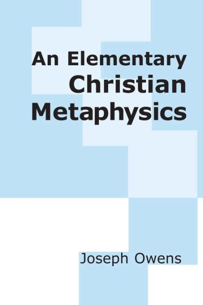 An Elementary Christian Metaphysics Edition 1 By Joseph Owens