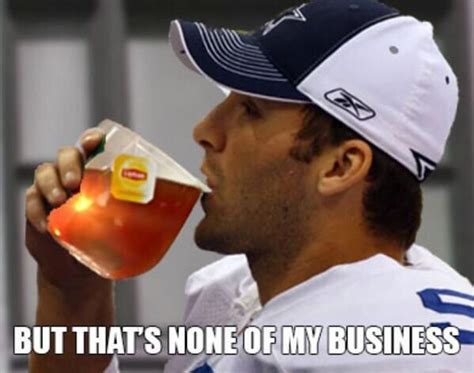 Not My Business How Bout Them Cowboys Z Nation Tony Romo Win Or Lose