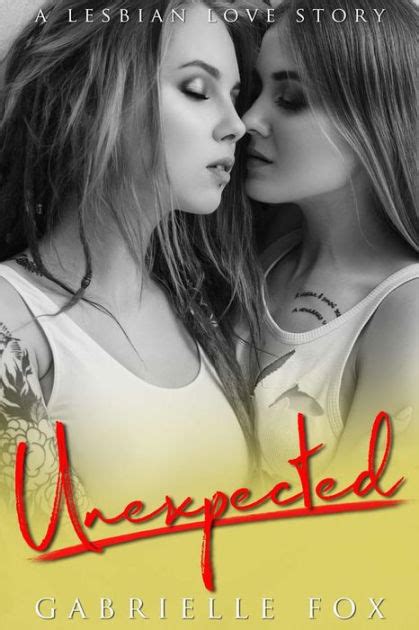 Unexpected A Lesbian Love Story By Gabrielle Fox Ebook Barnes And Noble®