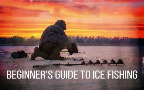 Ice Fishing Ultimate Beginners Guide