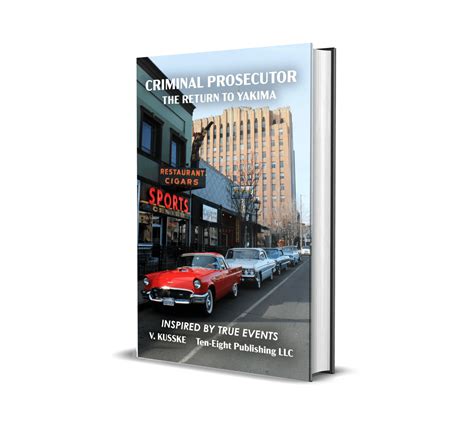 Criminal Prosecutor: The Return to Yakima – Home – Ten-Eight Publishing
