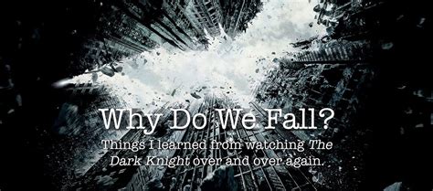 Why Do We Fall The Things I Learned From The Dark Knight Trilogy By