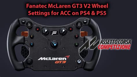 Fanatec McLaren GT3 V2 Wheel ACC Compatibility And Settings With PS4