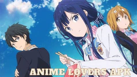 Download Anime Lovers Apk Versi Mod 2022 Full Hd Dan Pilihan Genre