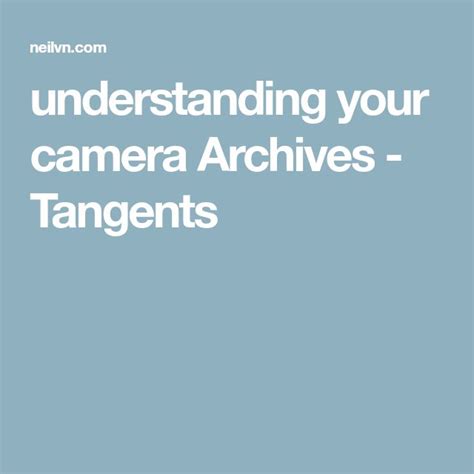 Understanding Your Camera Archives Tangents Understanding Yourself