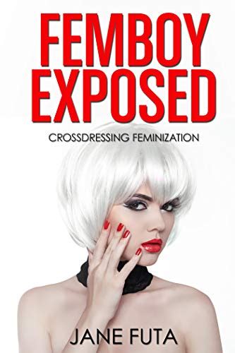 Femboy Exposed Feminization And Crossdressing Short Story Sissies And