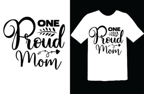 Premium Vector One Proud Mom T Shirt Design