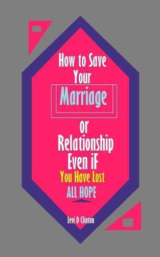 How To Save Your Marriage Or Relationship Even If You Have Lost All