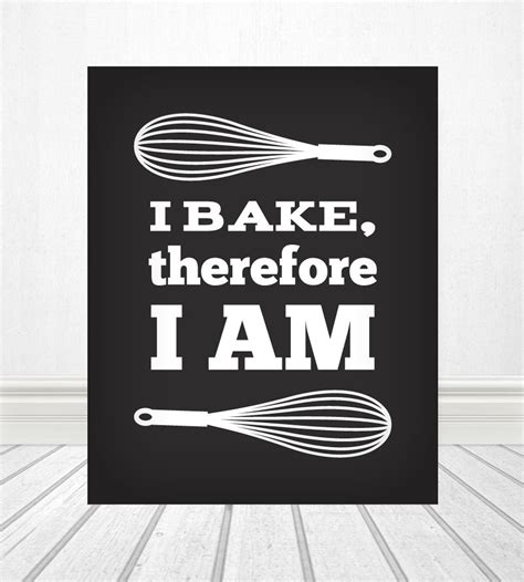 I Bake Therefore I Am Kitchen Baking Kitchen Print Baking Etsy