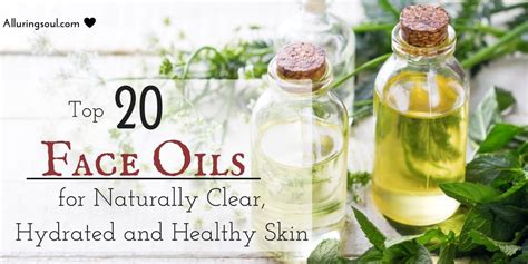 20 Face Oils For Naturally Clear Hydrated And Healthy Skin For All