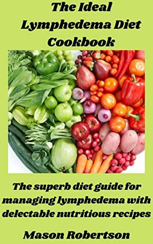 The Ideal Lymphedema Diet Cookbook The Superb Diet Guide For Managing