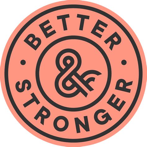 Better And Stronger