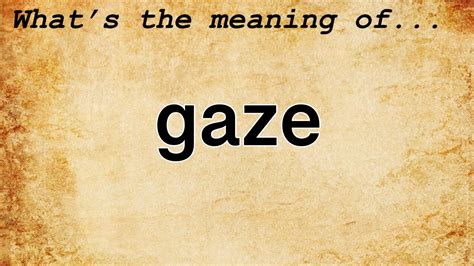 Gaze Meaning Definition Of Gaze Youtube