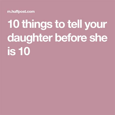10 Things I Want My Ten Year Old Daughter To Know Told