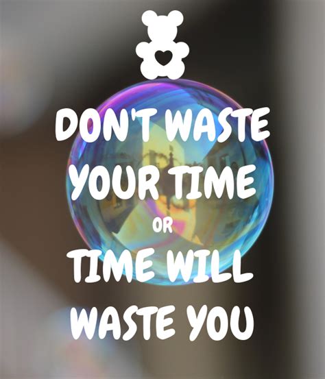 Dont Waste Your Time Or Time Will Waste You Poster Alex Keep Calm