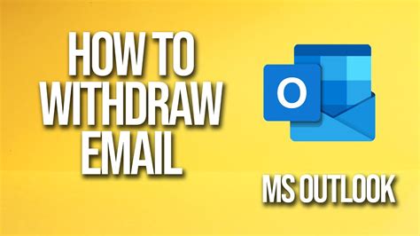 How To Withdraw Email Microsoft Outlook Tutorial Youtube