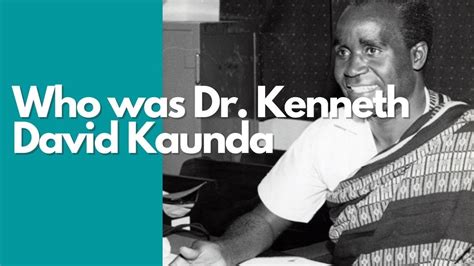 Who Was Dr Kenneth David Kaunda Youtube
