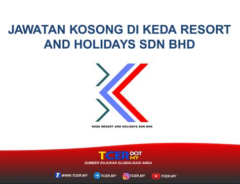 Atm holidays sdn bhd is situated in kampung simpah, close to de garden hotel. Jawatan Kosong Di Keda Resort And Holidays Sdn Bhd - TCER.MY