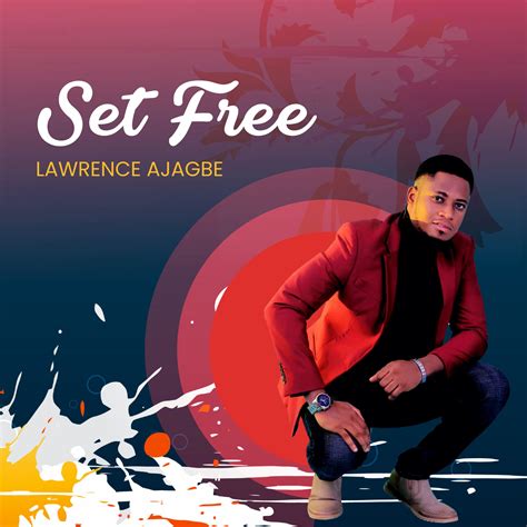Fresh New Music By Lawrence Ajagbe Tagged Set Free