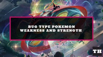 Bug Type Pokemon Weakness And Strength Chart Try Hard Guides