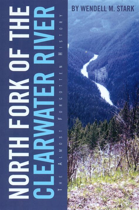 “north Fork Of The Clearwater River The Almost Forgotten History