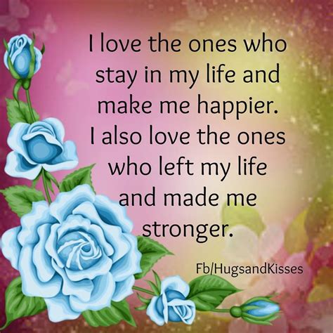 I Love The Ones Who Stay In My Life And Make Me Happier My Life Make