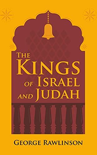 Download The Kings Of Israel And Judah By George Rawlinson Twitter