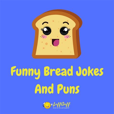 50 Hilarious Bread Jokes And Puns Laffgaff
