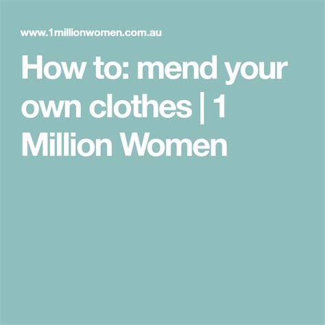 How To Mend Your Own Clothes 1 Million Women Mend Women Clothes