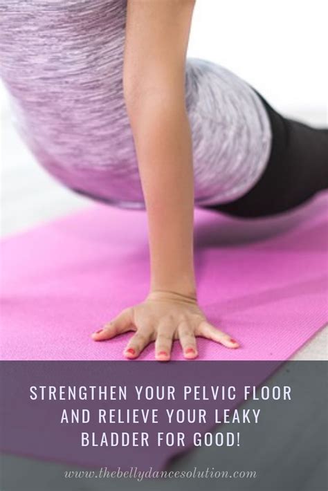 Strengthen Your Pelvic Floor And Relieve Your Leaky Bladder For Good