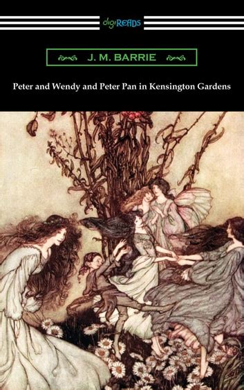 Peter And Wendy And Peter Pan In Kensington Gardens EBook By J M