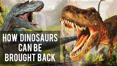 How Dinosaurs Can Be Brought Back To Life Youtube