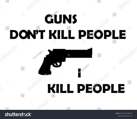 Guns Dont Kill People Kill People Stock Vector Royalty Free 2210385703 Shutterstock
