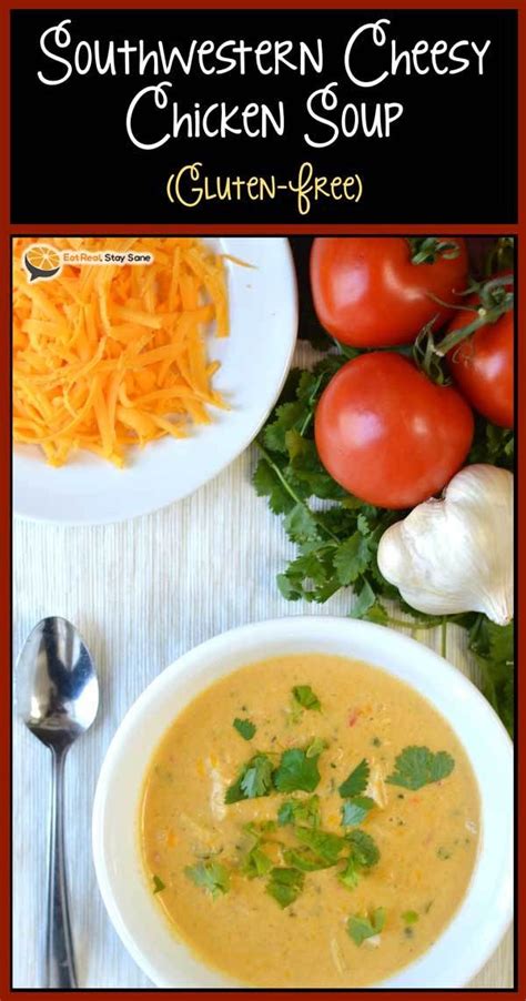 Southwestern Cheesy Chicken Soup Gluten Free Guest Post From Eat Real