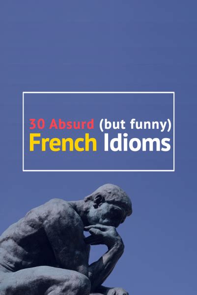 Top 30 Funniest French Idioms Ranked According To Absurdity