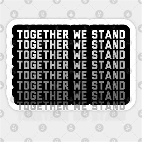 Together We Stand Together We Stand Sticker Teepublic