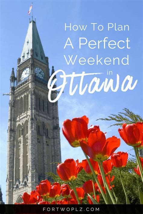 2 Day Itinerary Exploring Ottawa Canadas Capital Part 2 Canada